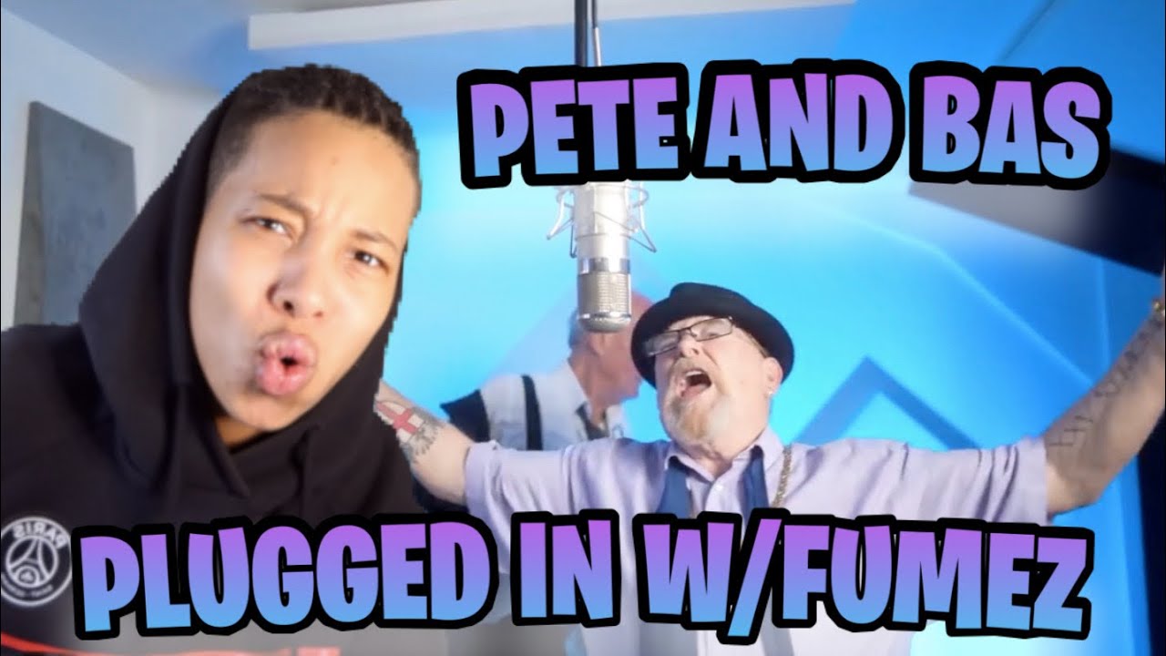 Pete & Bas - Plugged In W/Fumez The Engineer | REACTION