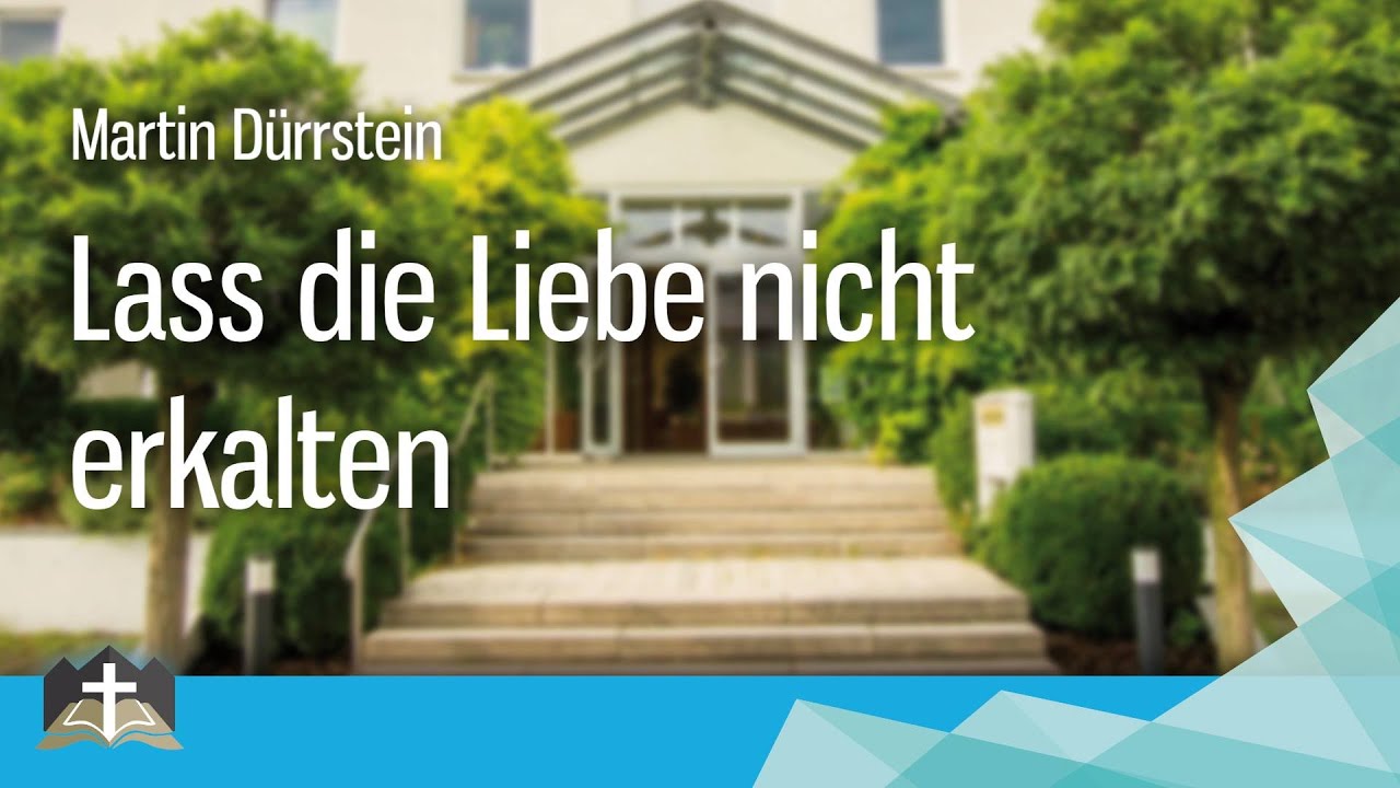 Martin Dürrstein - Lass die Liebe nicht erkalten
