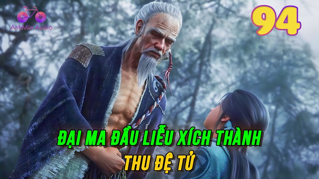 Kiếm Lai Tập 94 | Đại ma đầu Liễu Xích Thành thu đệ tử