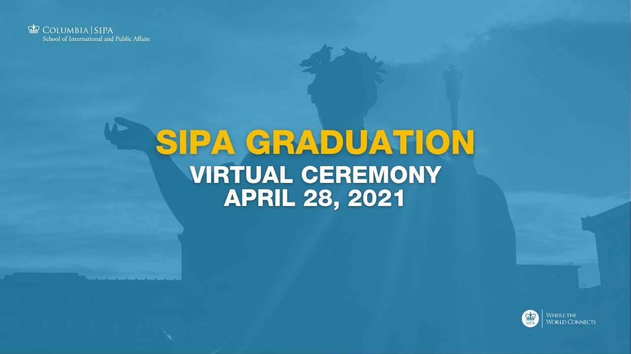 SIPA Graduation Virtual Ceremony &ndash; April 28, 2021