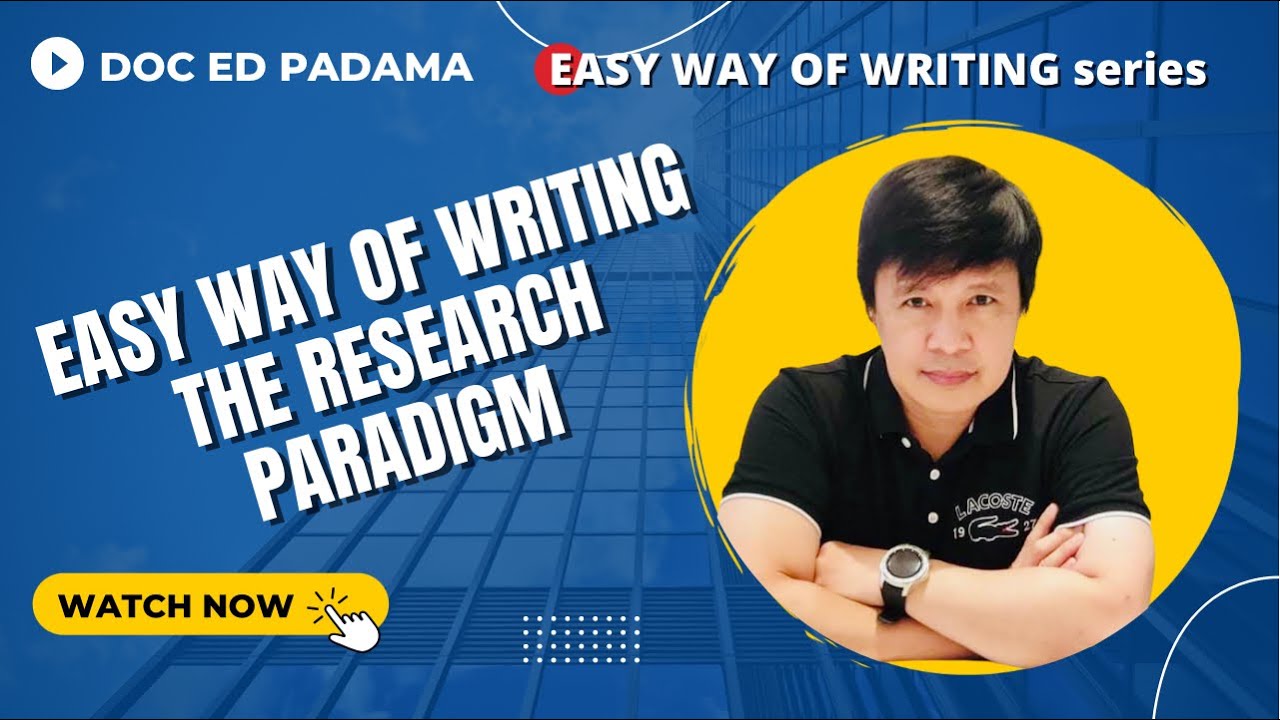 EASY WAY OF WRITING THE RESEARCH PARADIGM