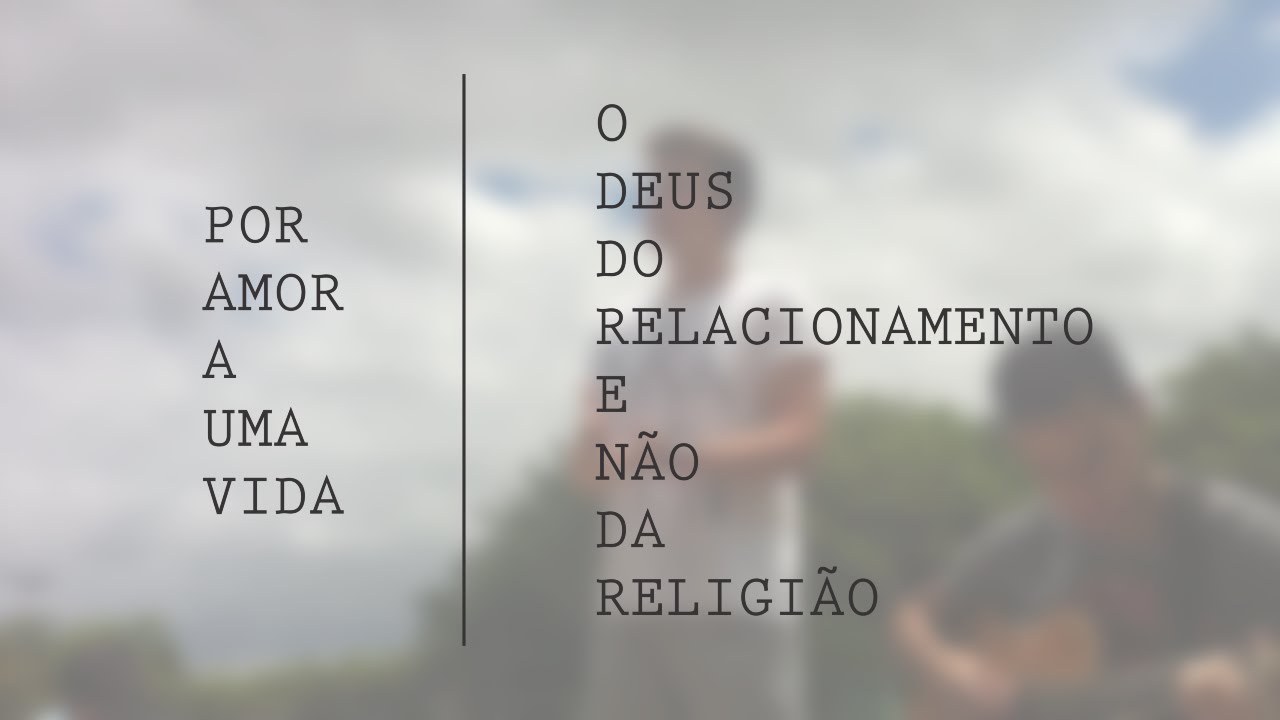 PAAUV: O DEUS do relacionamento e não da religião (Victor Azevedo)