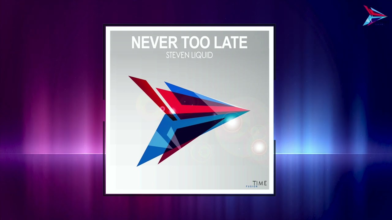 Steven Liquid - Never Too Late (Eleven Skies Remix)