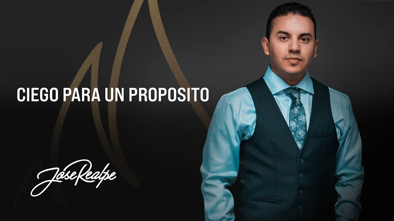 CIEGO PARA UN PROPOSITO | Jose Realpe