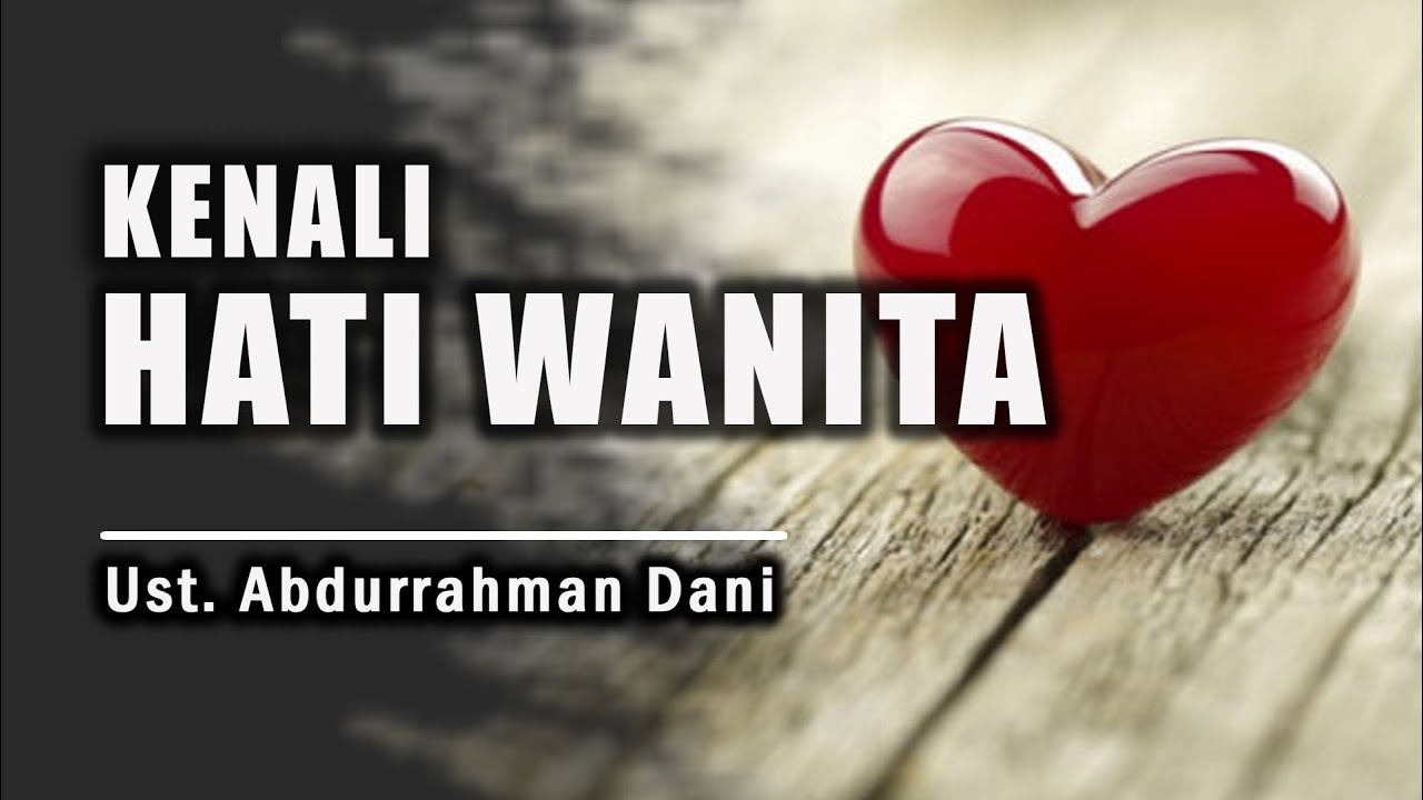 [LIVE] KENALI HATI WANITA  ||  Ust. Abdurrahman Dani