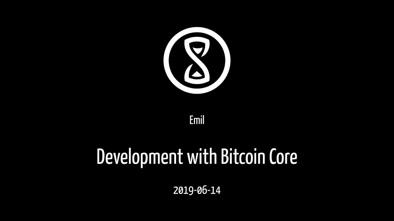Talk: Development with Bitcoin Core (Emil)