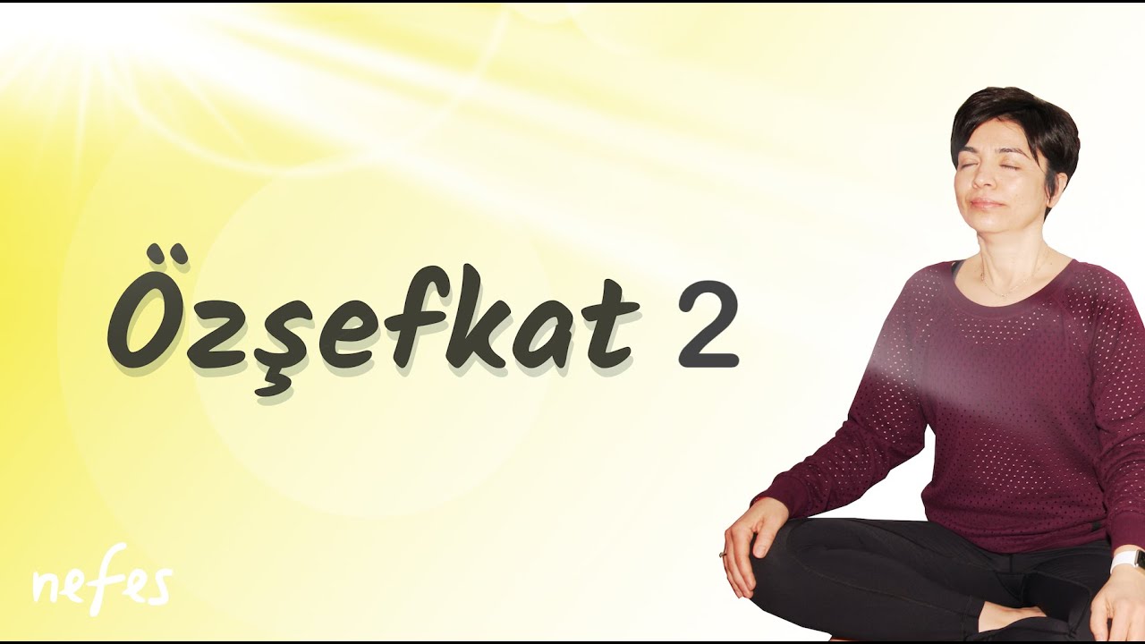 Meditasyon | Özşefkat 2 | Kendini affetmek | Nefes Meditasyon