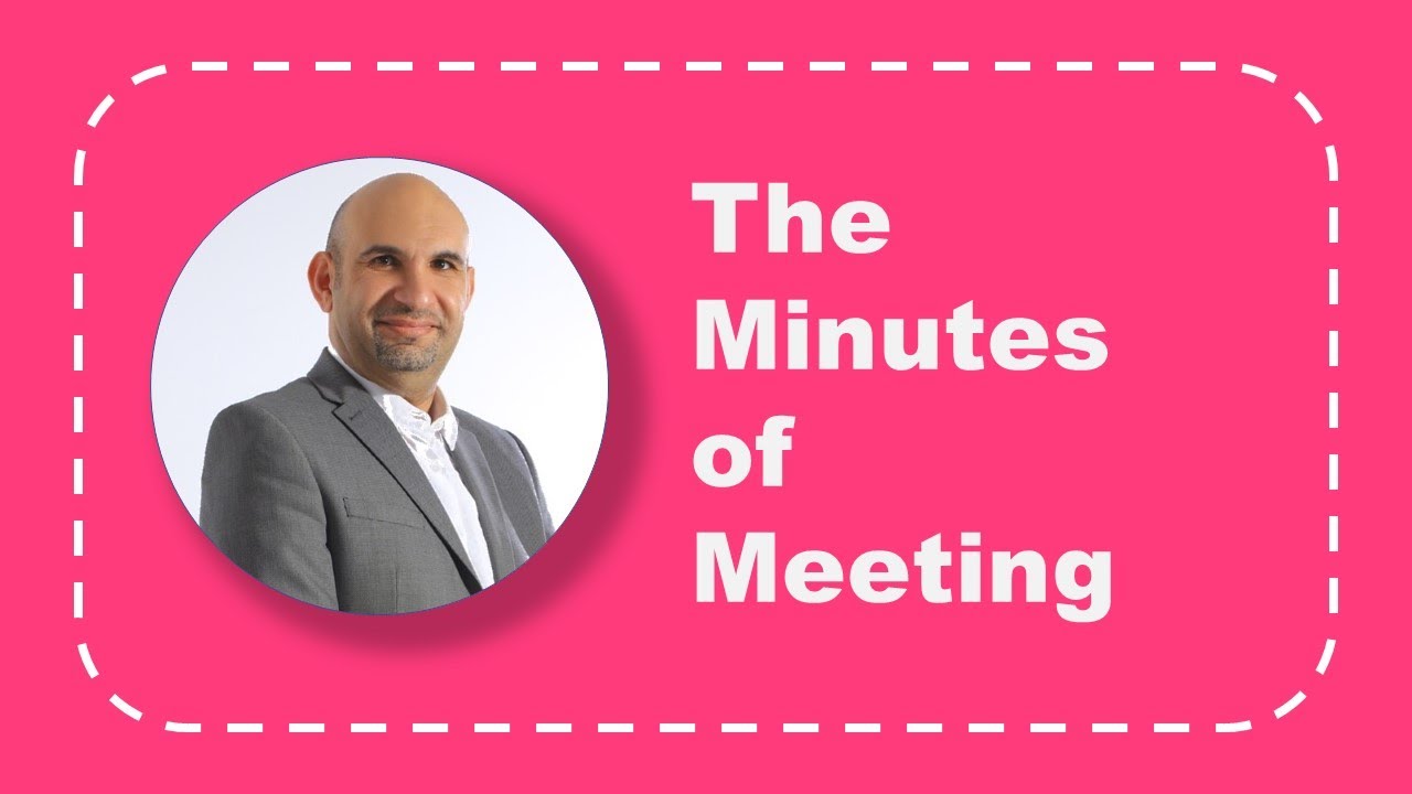 The Minutes of Meeting | محضر الاجتماع