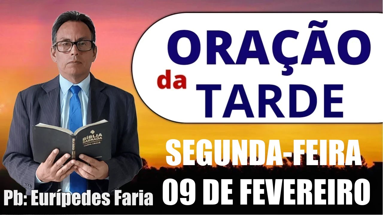 ORAÇÃO DA TARDE - SEGUNDA-FEIRA - 09 DE FEVEREIRO - DEIXE SEU PEDIDO DE ORAÇÃO