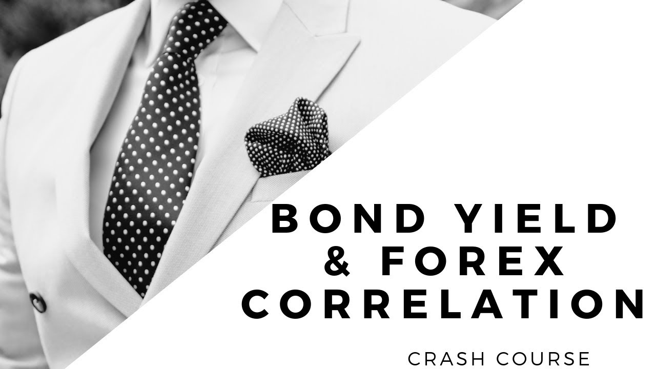 Crash Course-Bond Yield&Forex correlation