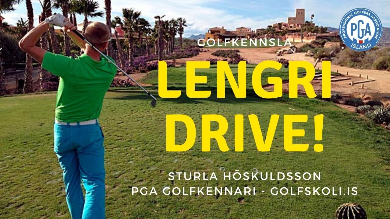 Golfkennsla - Lengri drive og burt með slæsið!