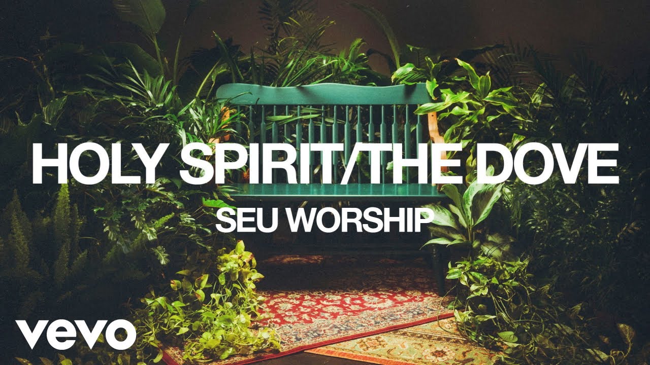 SEU Worship, Chelsea Plank - Holy Spirit / The Dove (Audio Video)