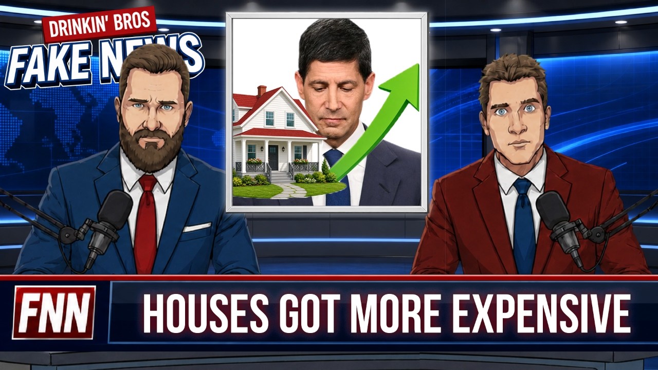 Houses Just Got More Expensive - Drinkin' Bros Fake News 543