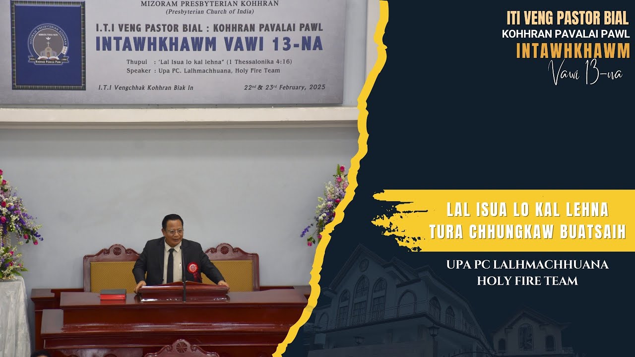 LAL ISUA LO KAL LEHNA TURA CHHUNGKAW BUATSAIH - Upa P.C. LALHMACHHUANA | SERMON