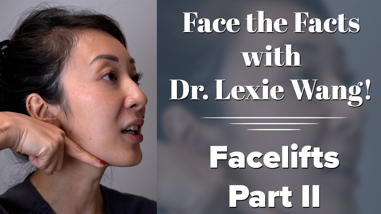 Facelifts: Part Two - Face the Facts with Dr. Lexie Wang | West End Plastic Surgery