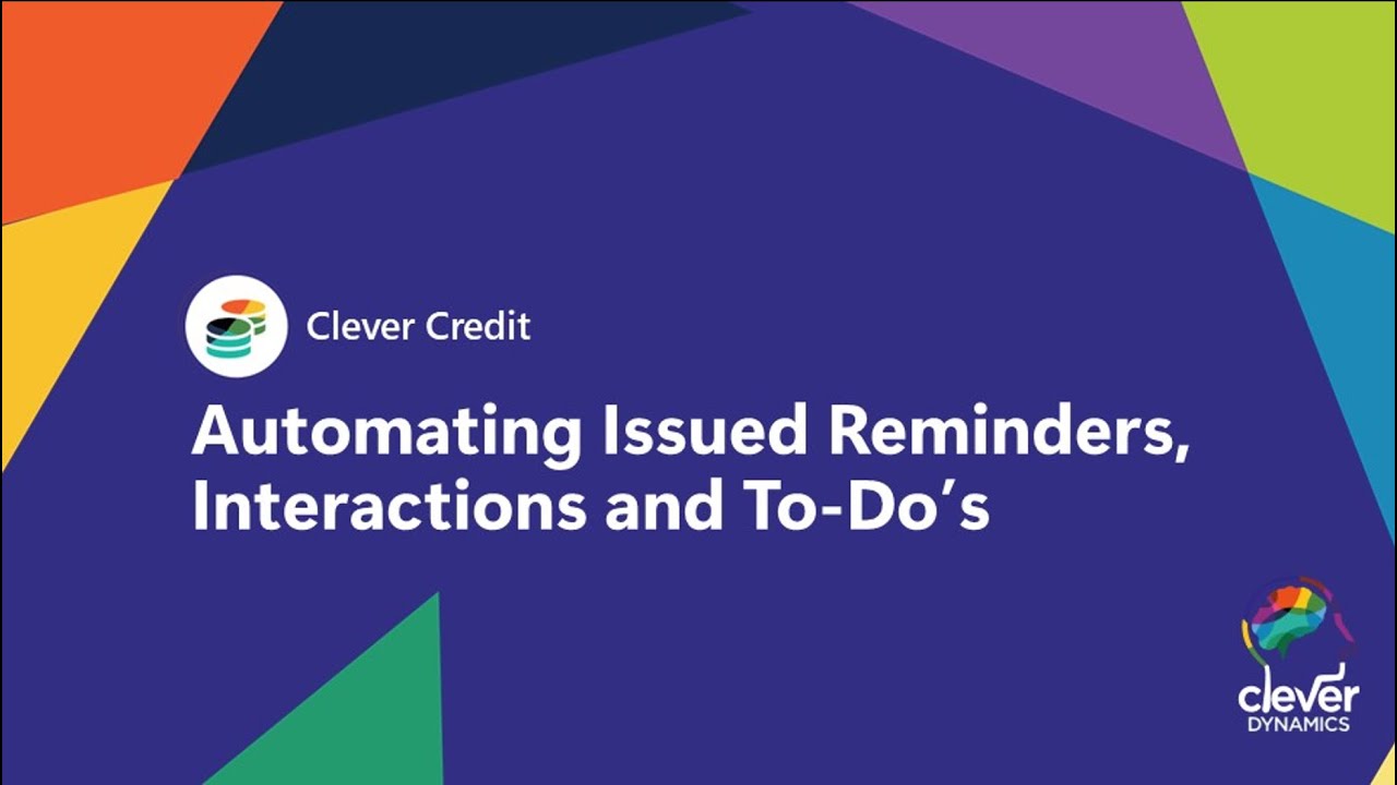 Automating Issued Reminders, Interactions and To-Dos in Clever Credit
