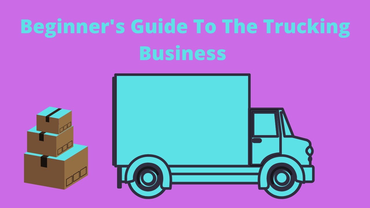 The Beginner's Guide To The Trucking Business