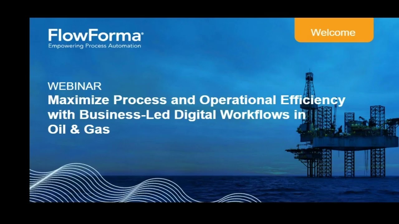 Maximize Process and Operational Efficiency with Business-led Digital Workflows in Oil & Gas