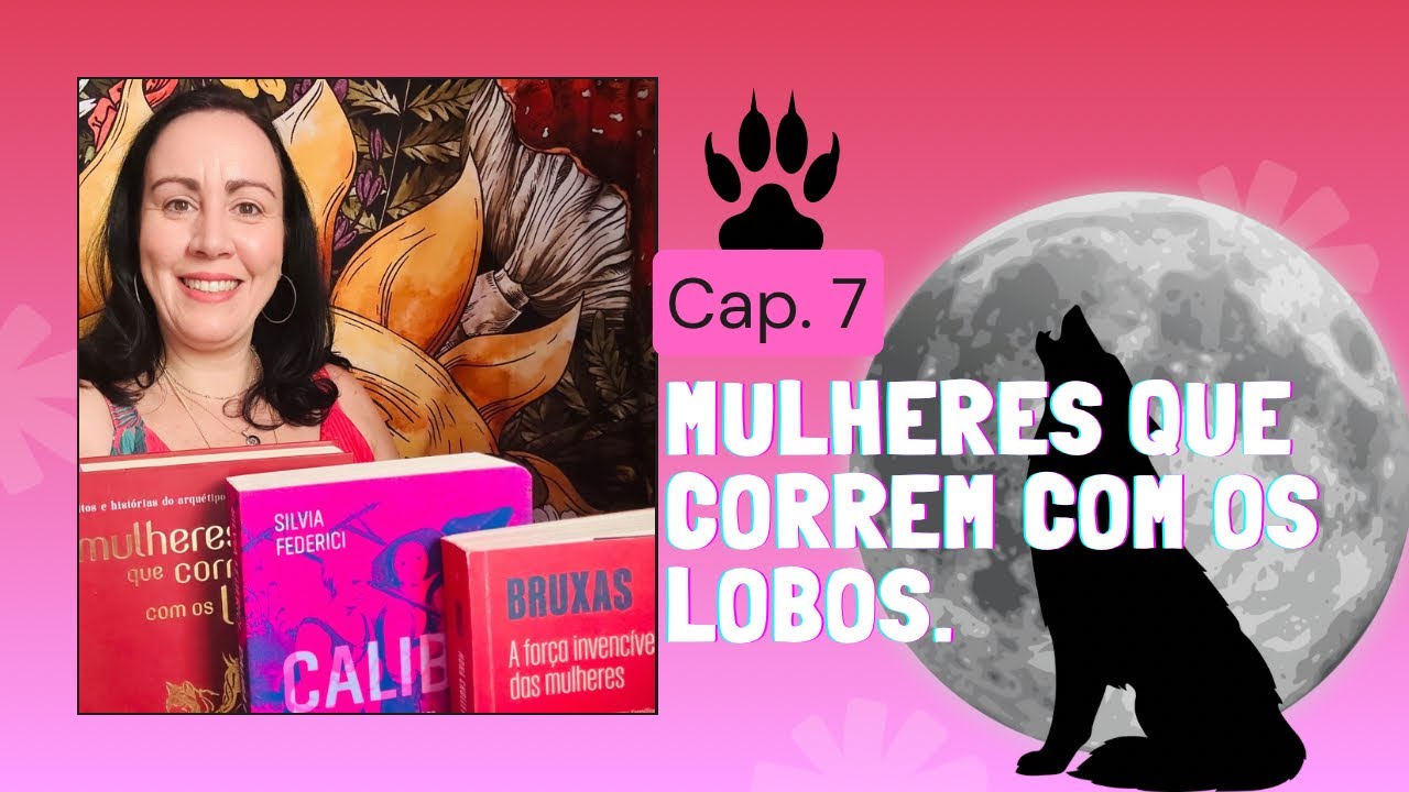 MULHERES QUE CORREM COM OS LOBOS - CAP. 7
