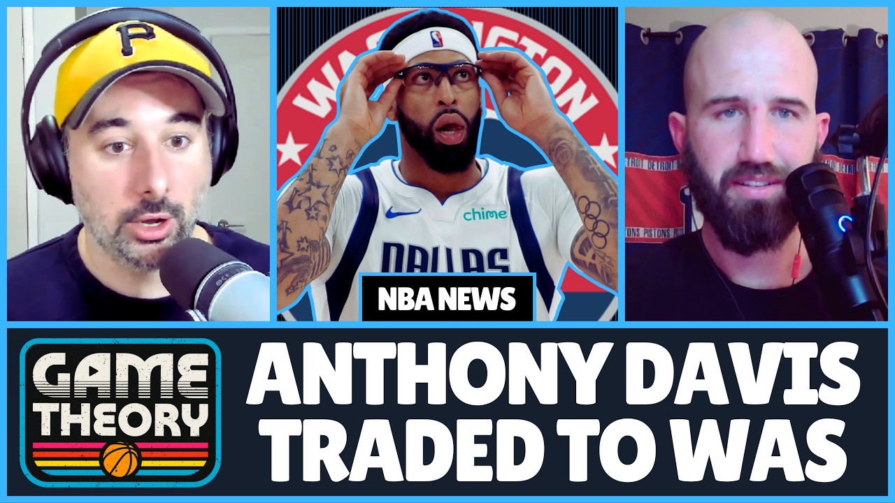 Anthony Davis Trade Shocker! Why the Washington Wizards Traded for the Dallas Mavericks Star