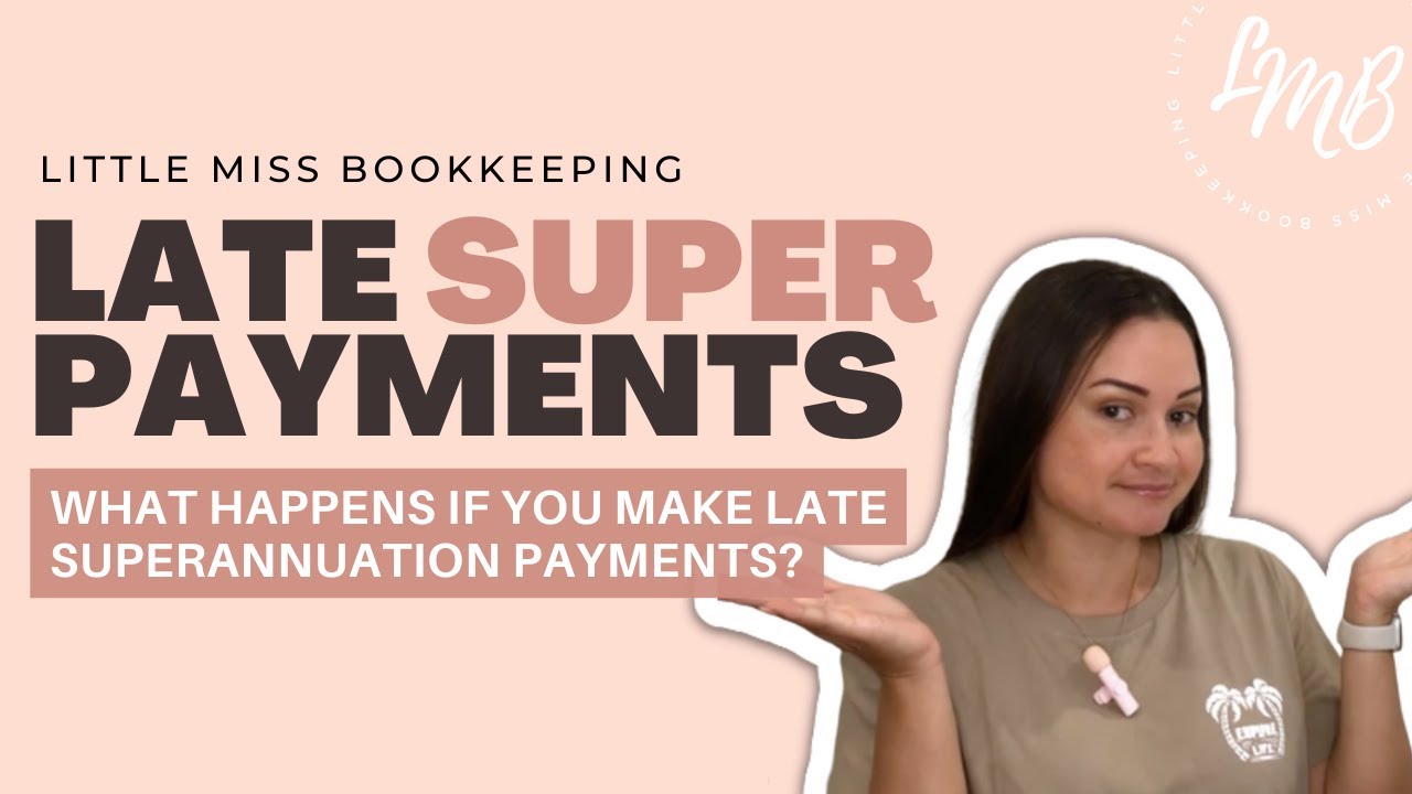 What happens if I pay my super late? | Little Miss Bookkeeping
