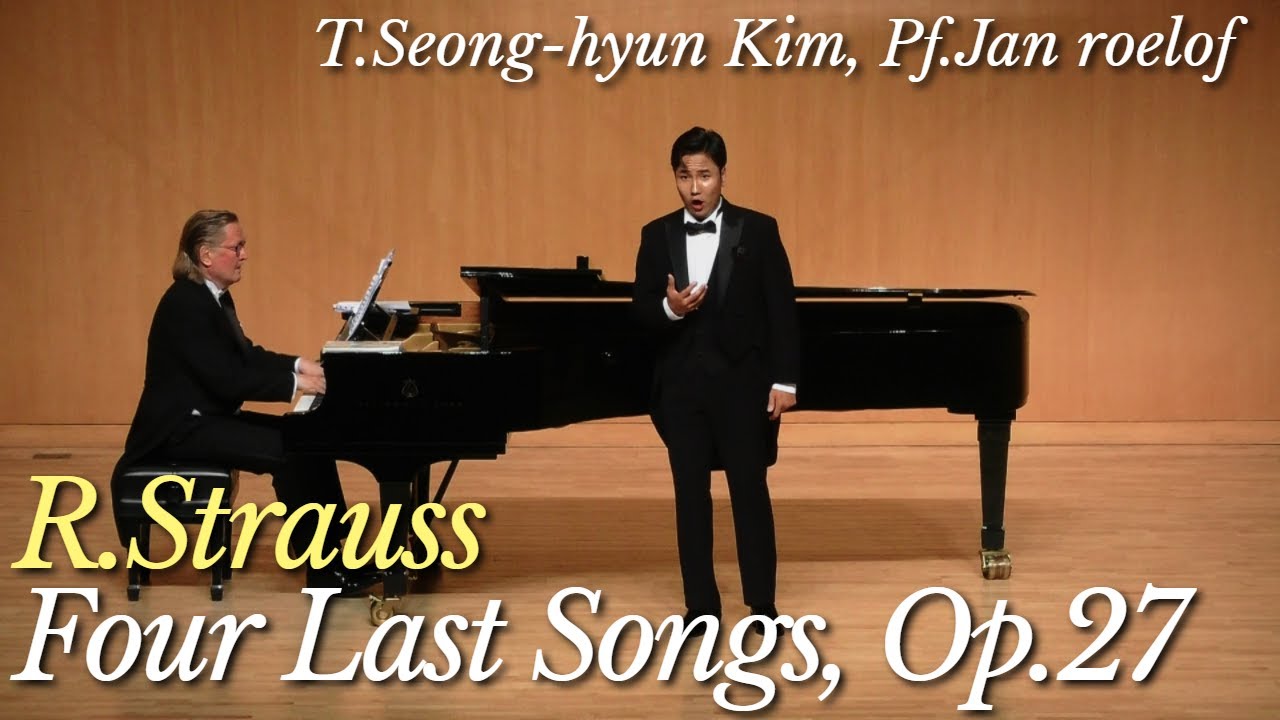 R.Strauss : 4 Lieder, Op.27 by T.Seong-hyun Kim, Pf.Jan roelof wolthuis/슈트라우스 네 개의 마지막 노래