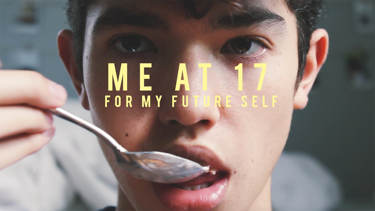 Me at 17 ; For My Future Self