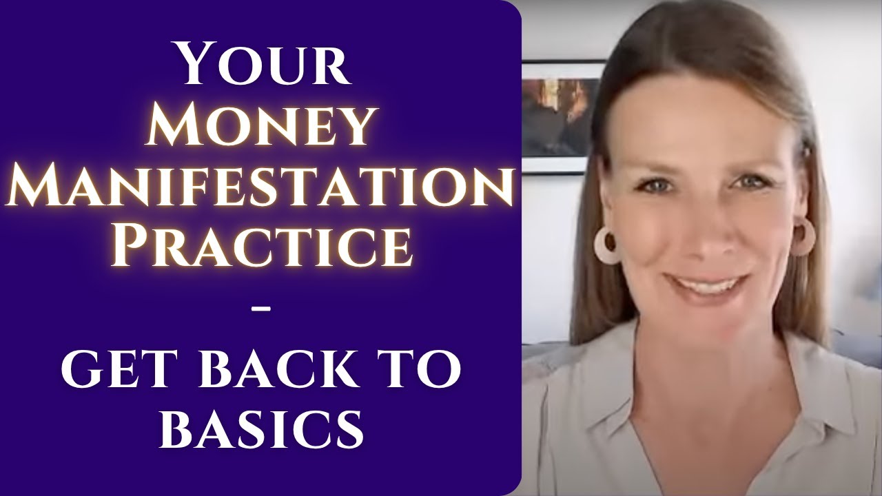 Your Money Manifestation Practice - Get Back to Basics