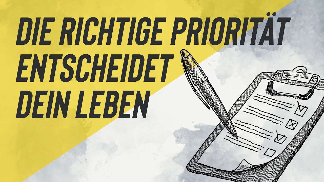Die richtige Priorität entscheidet DEIN Leben