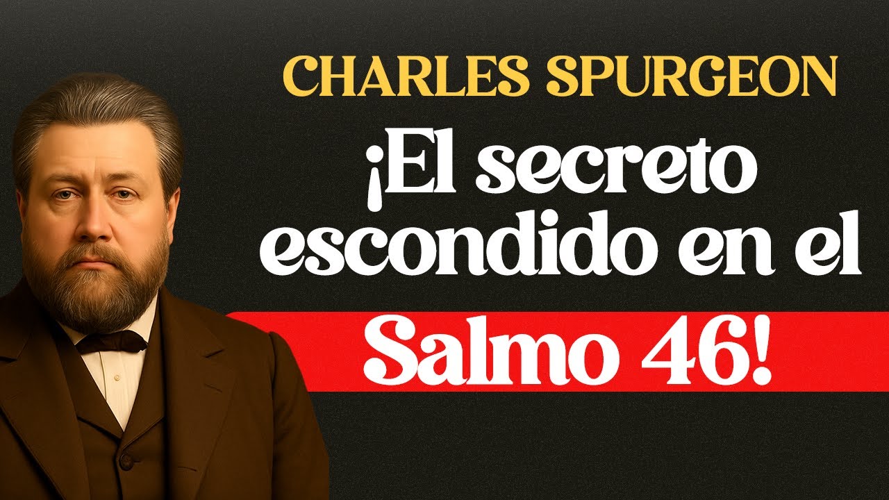 Salmo 46 Cuando Todo Tiembla, Dios Sigue Siendo Roca - CHARLES SPURGEON