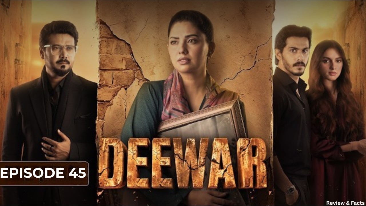 Deewar - Episode 45 | 4th Aug 2026 [ Sunita Marshall & Ali Abbas ] Review & Facts