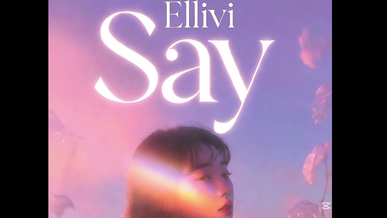 Ellivi ‘ Say ‘ speed up| Official sound 
