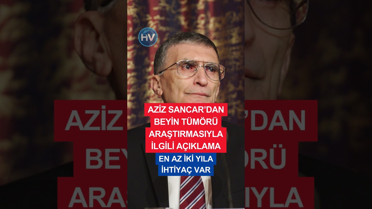 Aziz Sancar’dan beyin tümörü araştırmasıyla ilgili açıklama: En az iki yıla ihtiyaç var.