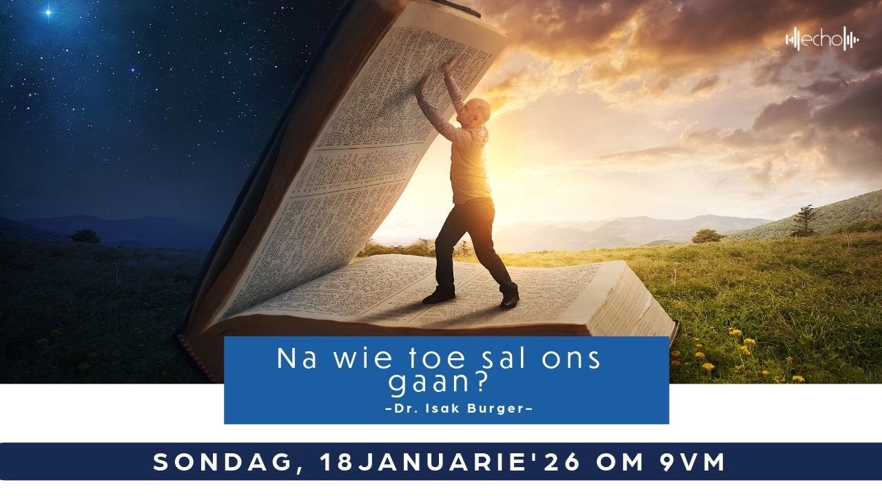 Na wie toe sal ons gaan?