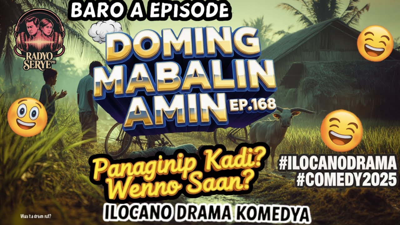 [Baro a Tepisod Ep 168] Panaginip Kadi? Wenno Saan? – Doming Mabalin Amin | Ilocano Drama Komedya