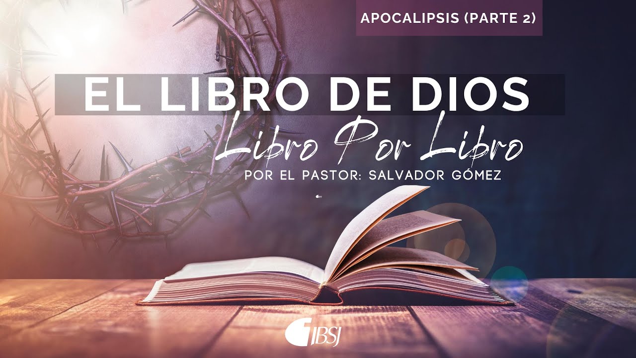 El Libro de Dios: Libro por Libro | Apocalipsis (parte 2) | Ps. Salvador Gómez Dickson
