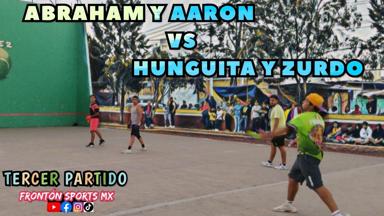 ABRAHAM Y AARON vs HUNGUITA Y ZURDO *Frontón Calle 2*  3er Partido 