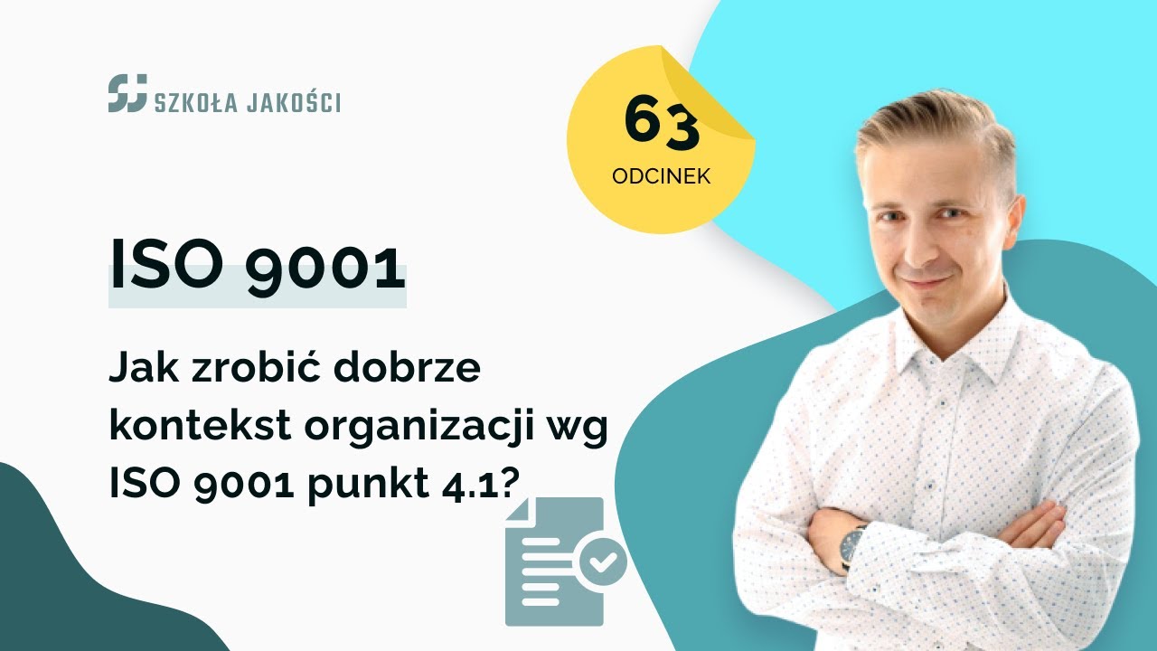 Jak zrobić dobrze kontekst organizacji wg ISO 9001 punkt 4.1?
