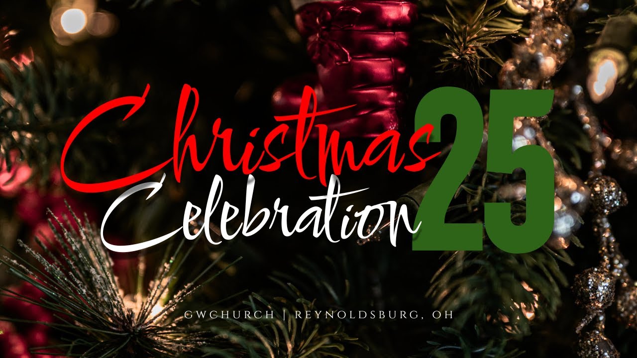 CHRISTMAS CELEBRATION 2025 | GWC CGHURCH