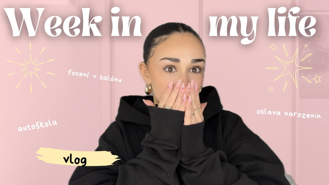 WEEK IN MY LIFE - autoškola, oslava, focení a mnoho dalšího!