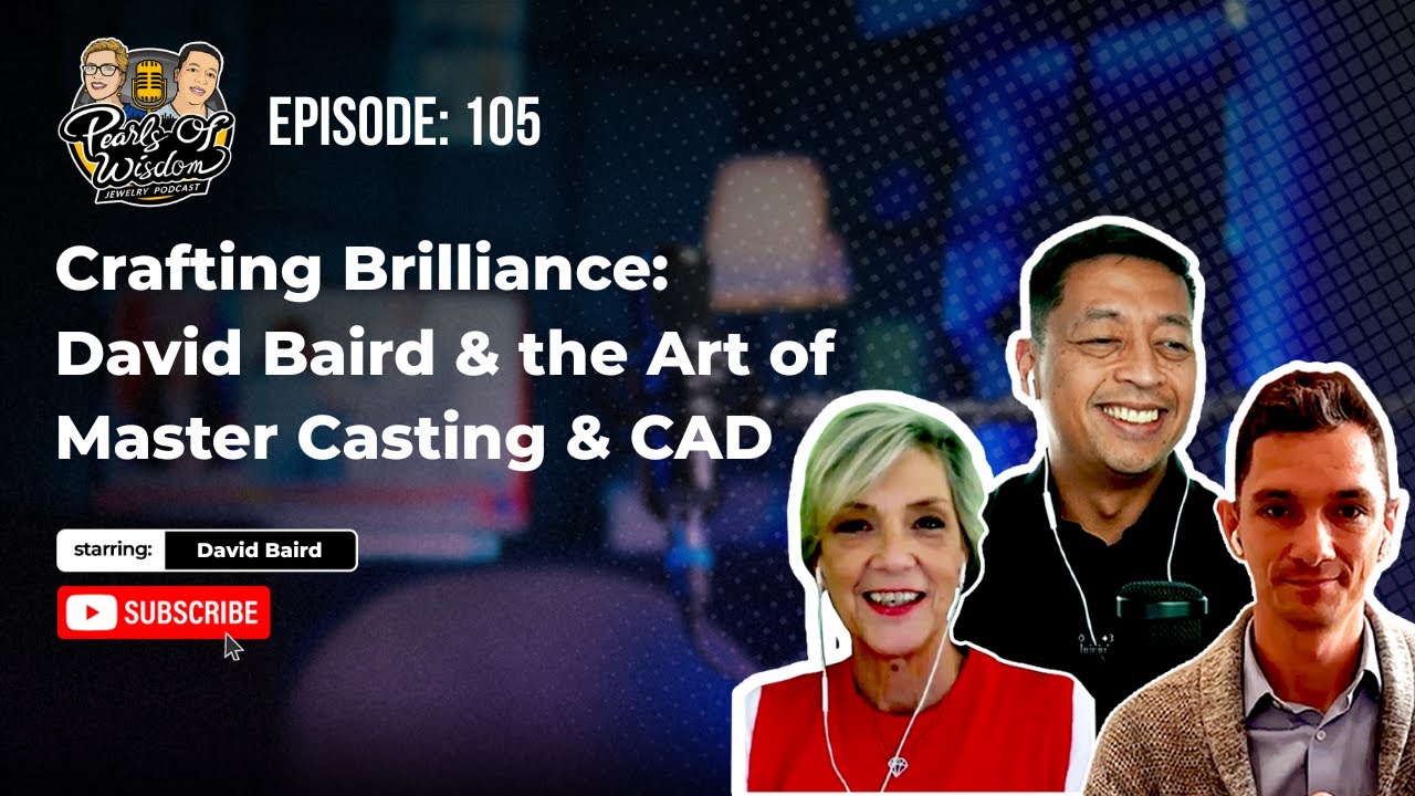 EP 105_Crafting Brilliance: David Baird & the Art of Master Casting & CAD | Pearls of Wisdom