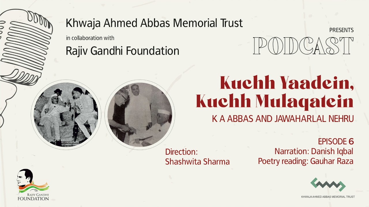 PODCAST | Episode 6 | Kuchh Yaadein, Kuchh Mulaqatein: K A Abbas and Jawaharlal Nehru