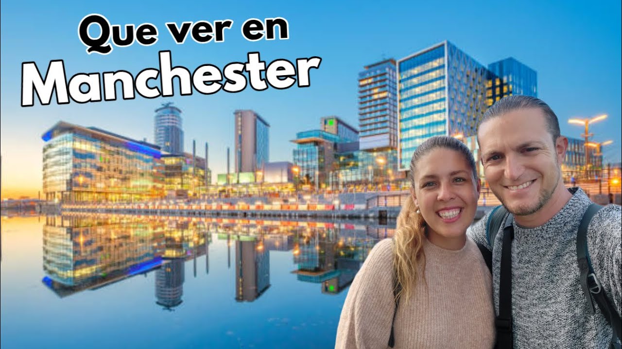 Que ver y hacer en MANCHESTER 2026 | Guía de Mánchester (Inglaterra - Reino Unido)