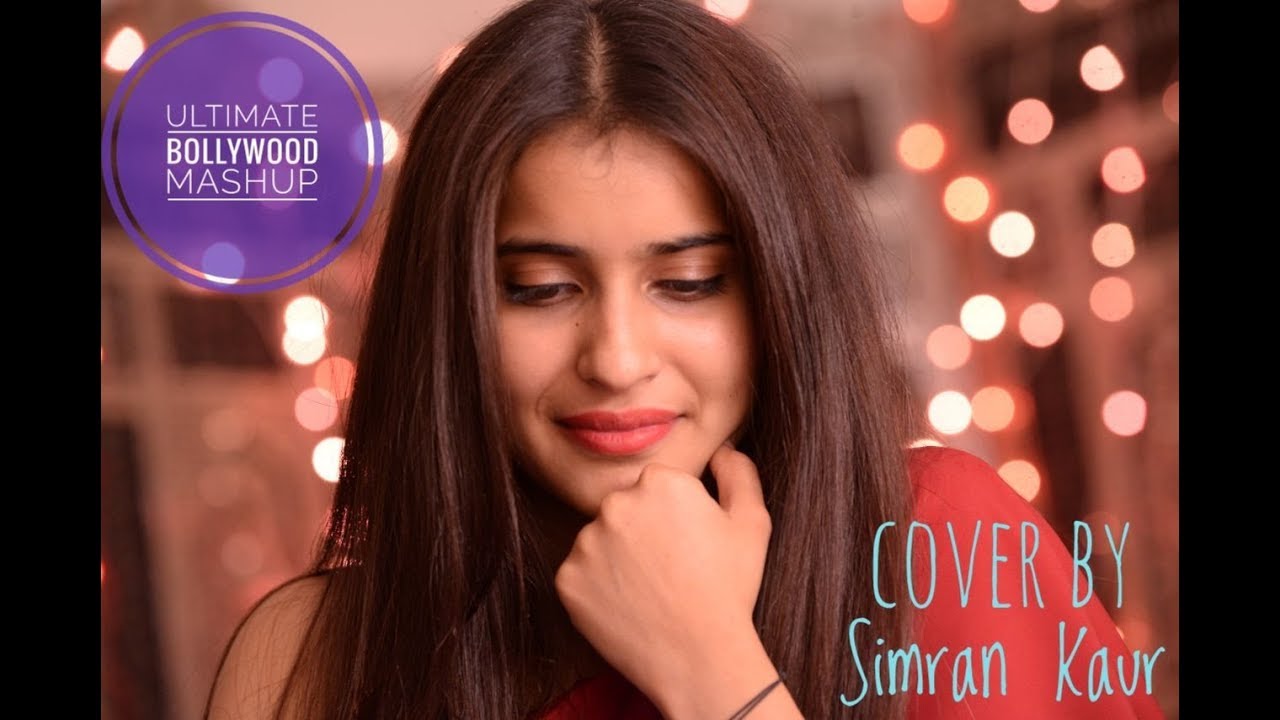 Romantic Bollywood Mashup| Cover by Simran Kaur|Dil diyan gallan|Aaj se teri|Lae dooba|Nazm Nazm|