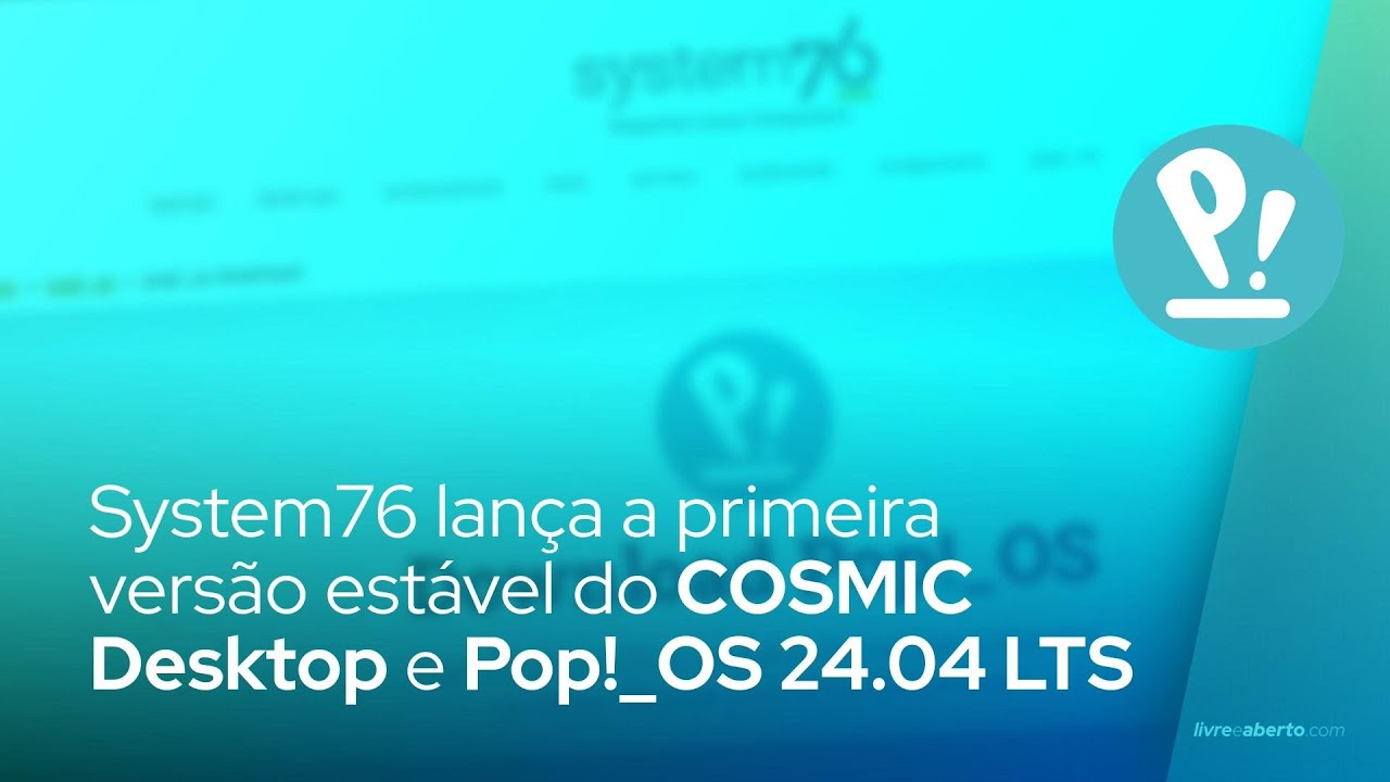System76 lança a primeira versão estável do COSMIC Desktop e Pop!_OS 24.04 LTS