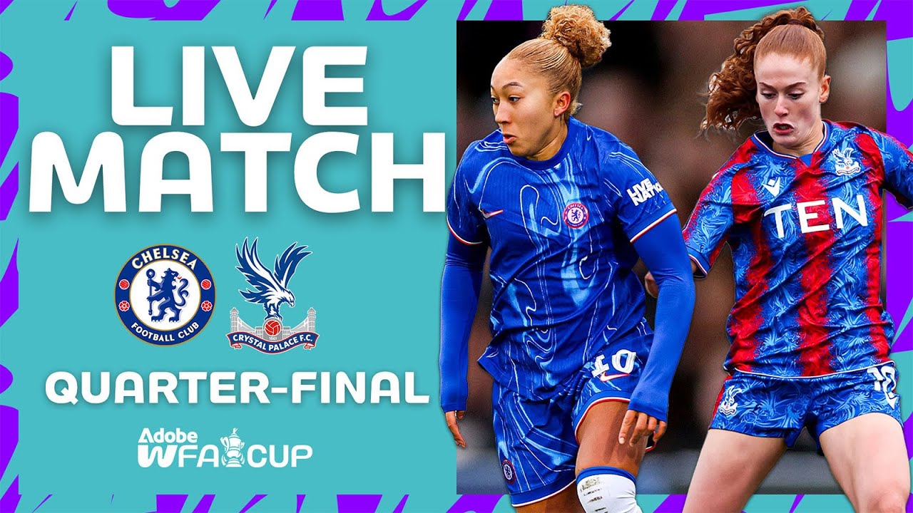 FULL MATCH | Chelsea v Crystal Palace | Quarter-Final | Adobe Women's FA Cup 2024-25