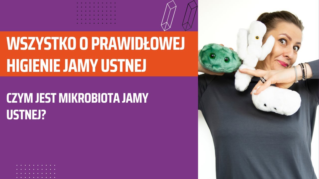 WSZYSTKO O PRAWIDŁOWEJ HIGIENIE JAMY USTNEJ  - Czym jest mikrobiota jamy ustnej ?