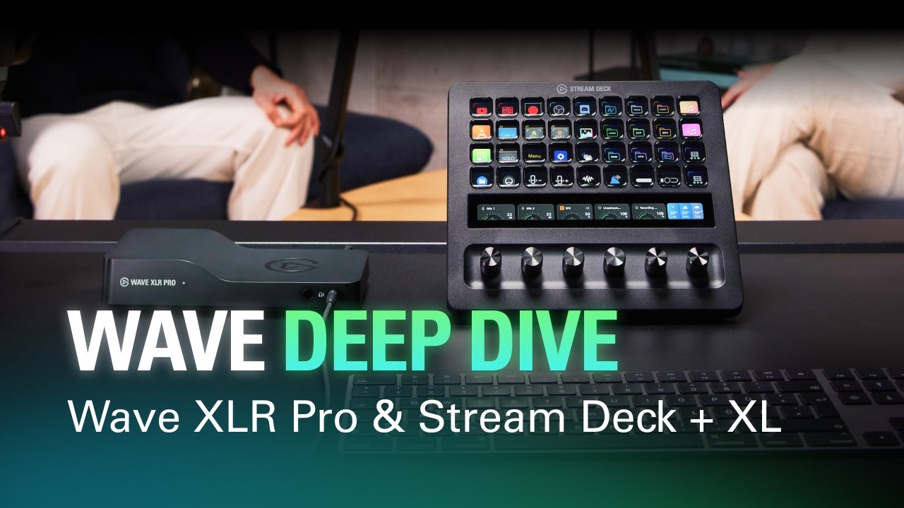 Wave XLR Pro and Stream Deck + XL Deep Dive