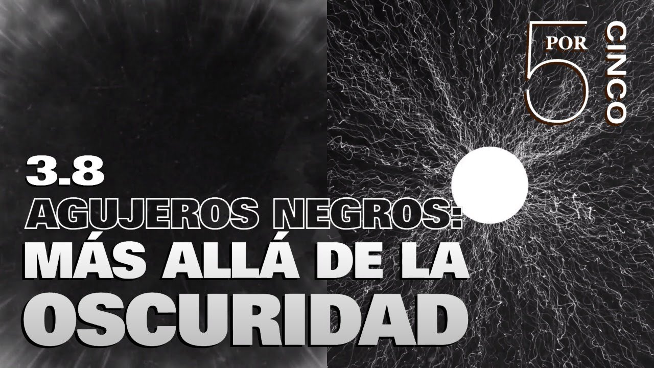 5 POR CINCO, AGUJEROS NEGROS