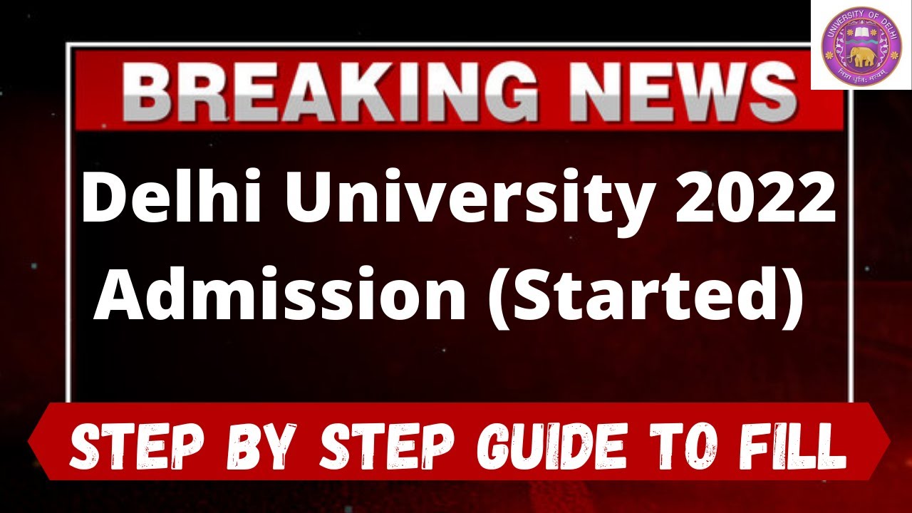 Delhi University Admission 2022 (Started) - How to Fill Delhi University 2022 Application Form